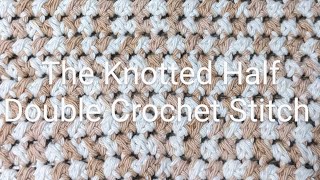 Let's Learn The Knotted Half Double Crochet Stitch