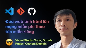 Đưa trang web tĩnh html lên mạng miễn phí theo tên miền riêng dễ hiểu
