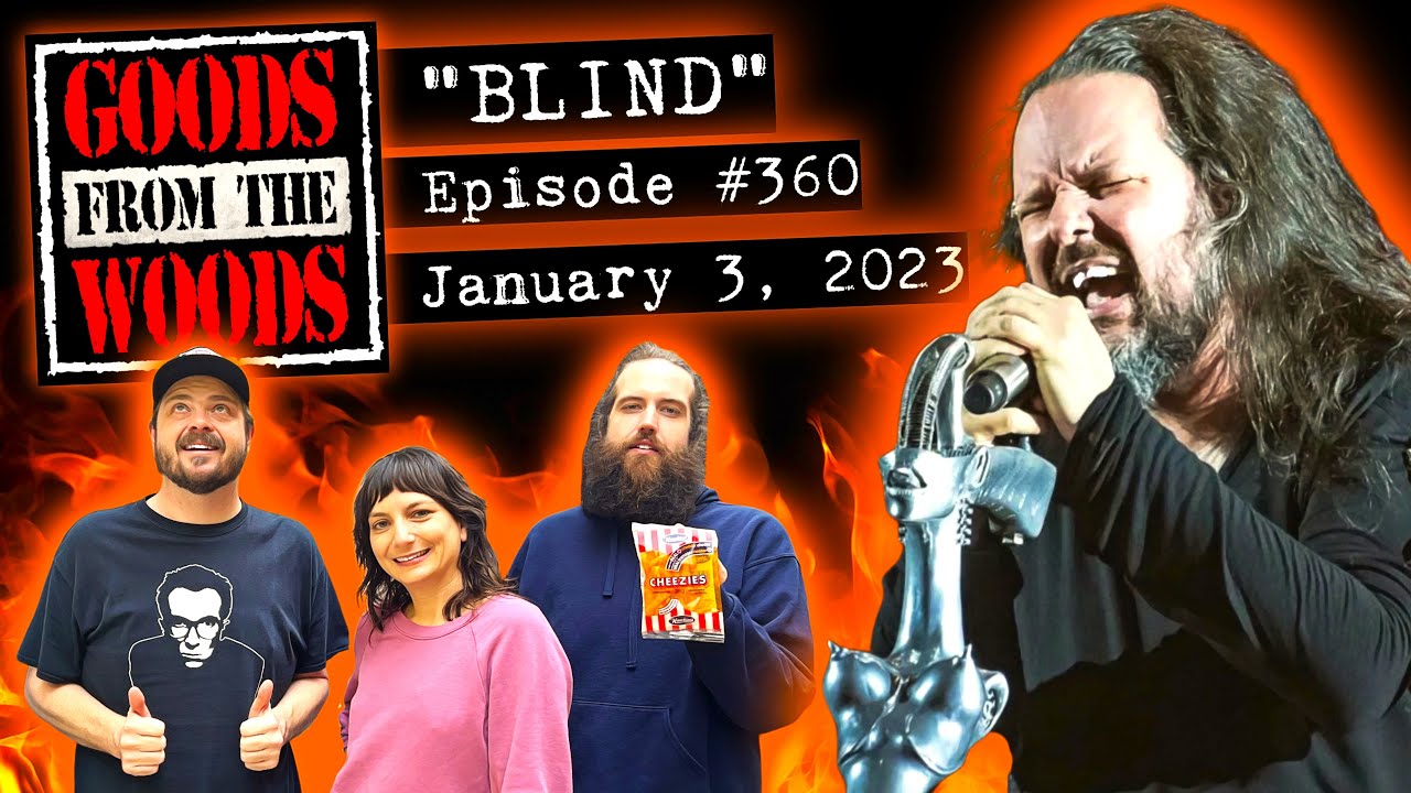 Korn's "Blind" (The Goods from the Woods Episode 