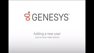 Genesys University: Adding a New User in Interaction Administrator