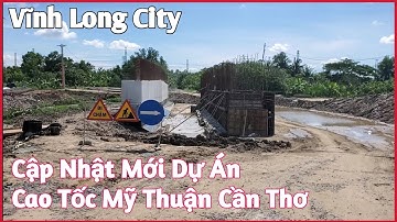 Cao Tốc Mỹ Thuận Cần Thơ Thi Công Xây Cầu Đoạn Tân Hòa tp. Vĩnh Long