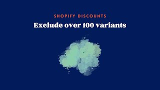 Discount that exclude over 100 variants in Shopify