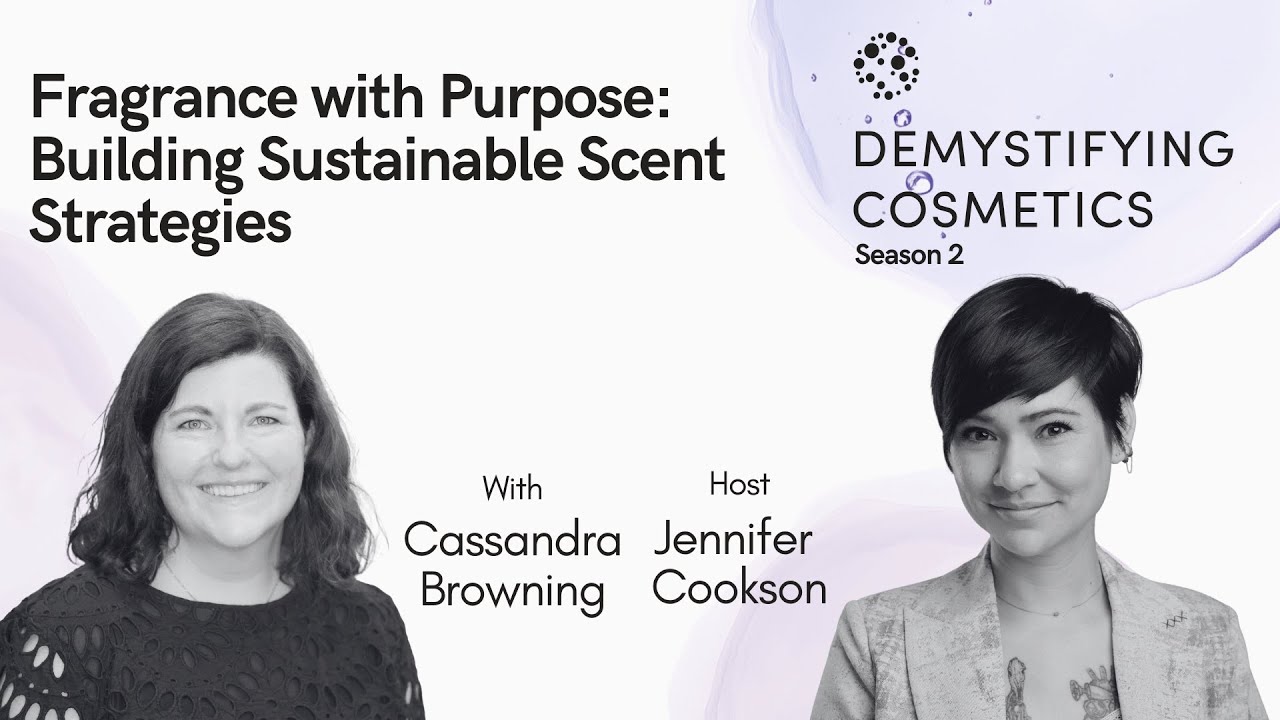 Fragrance with Purpose: Building Sustainable Scent Strategies with Cassandra Browning Fragrance with Purpose: Building Sustainable Scent Strategies with Cassandra Browning