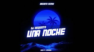 Una Noche - Alleh & Yorghaki (Bachata Remix Dj Requinto)