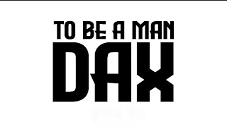 TO BE A MAN BY DAX (OFFICIAL LYRICS VIDEO) @Thatsdax