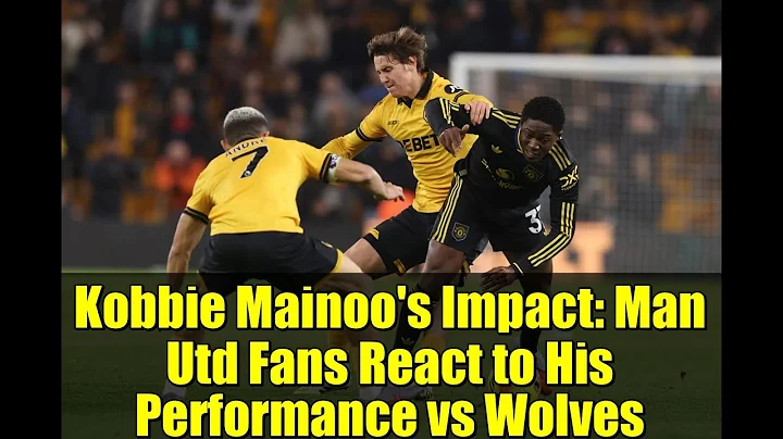 Kobbie Mainoo's Impact: Man Utd Fans React to His Performance vs Wolves