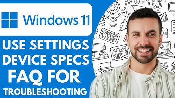 How to use Windows 11 settings device specs FAQ for troubleshooting - 2025 (NEW METHOD)