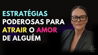 10 Estratégias Poderosas para ATRAIR o Amor de alguém