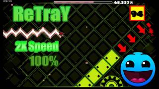 ReTraY 2x Speed 100% (Speed Portal) | Geometry Dash