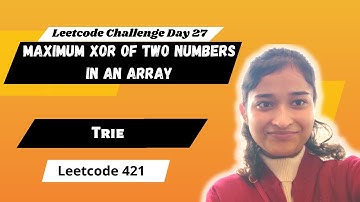 Maximum XOR of Two Numbers in an Array | Leetcode 421 | Trie approach