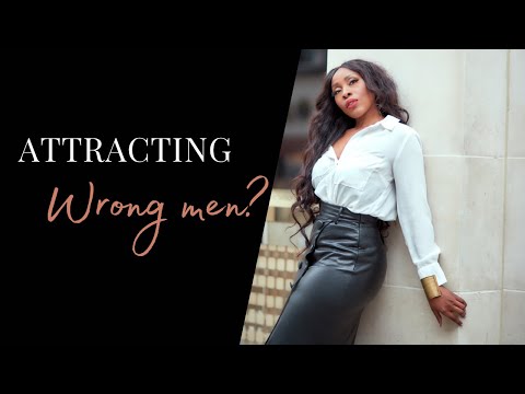 WHY YOU ATTRACT THE MEN YOU DON'T WANT- HOW TO STOP ATTRACTING THE WRONG MEN WHY YOU ATTRACT THE MEN YOU DON'T WANT- HOW TO STOP ATTRACTING THE WRONG MEN
