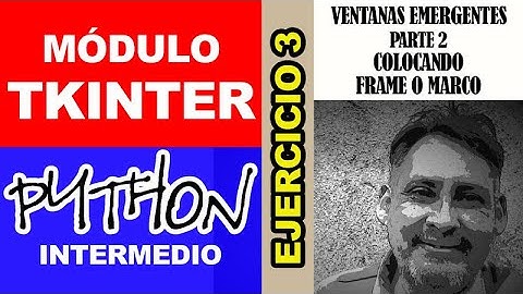 Tkinter (Python) ej 3 parte 2 colocar un frame o marco