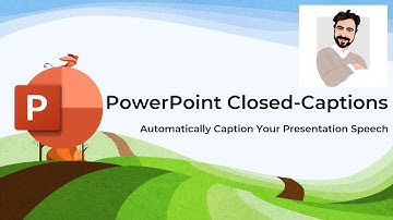 Add Closed-captions or Subtitles to PowerPoint Presentations Automatically