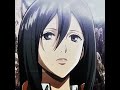 || Our Most Loyal Character in Anime Verse - Mikasa Ackreman ✨🧣💗 || Attack On Titan ||