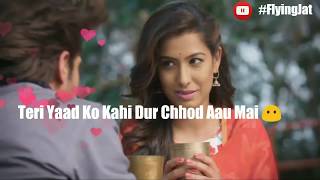 Heer-Rudrakash || Sad Status 2018 || Sad Feel || Tu Kal Chala Jayega song || तू कल चला जायेगा ||