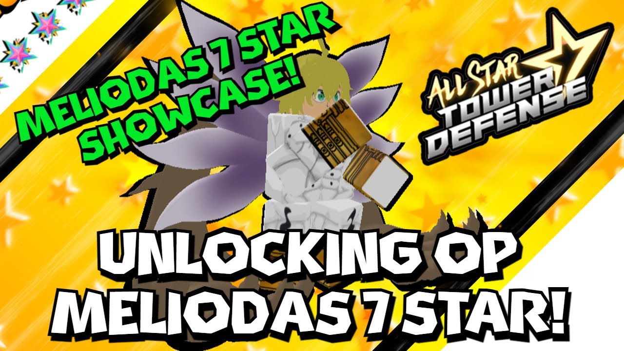 Op Unit For Gauntlet! Unlocking Meliodas 7 Star In All Star Tower Defense  ASTD 7 Star Showcase 