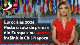 Eurocities 2024. Peste o sută de primari din Europa s-au întâlnit la Cluj-Napoca