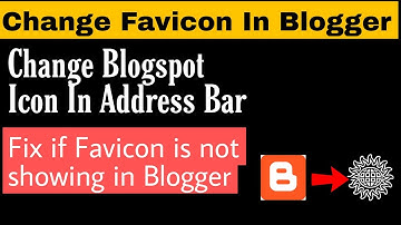 How to change blogger icon or favicon in Blogspot - Fix if Favicon is not showing in Blogger 2021