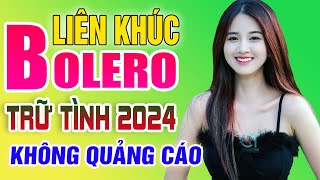 Nhạc Vàng Xưa Cực Hay - LK Nhạc Trữ Tình Bolero 100% KHÔNG QUẢNG CÁO - Mở Càng To Nghe Càng Ngọt