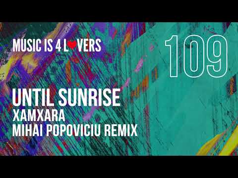 XAMXARA - Until Sunrise (Mihai Popoviciu Remix) [Music is 4 Lovers] [MI4L.com]