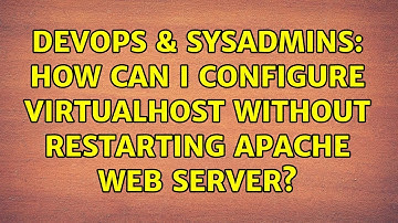 DevOps & SysAdmins: How can I configure VirtualHost without restarting Apache web server?
