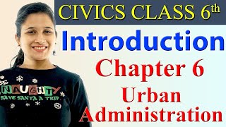 Introduction - Chapter 6 - Urban Administration - Civics - Social Science Class 6th, NCERT
