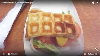 A Waffle Miracle Juicy Waffle Burger