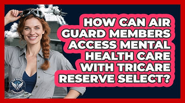 How Can Air Guard Members Access Mental Health Care With TRICARE Reserve Select?