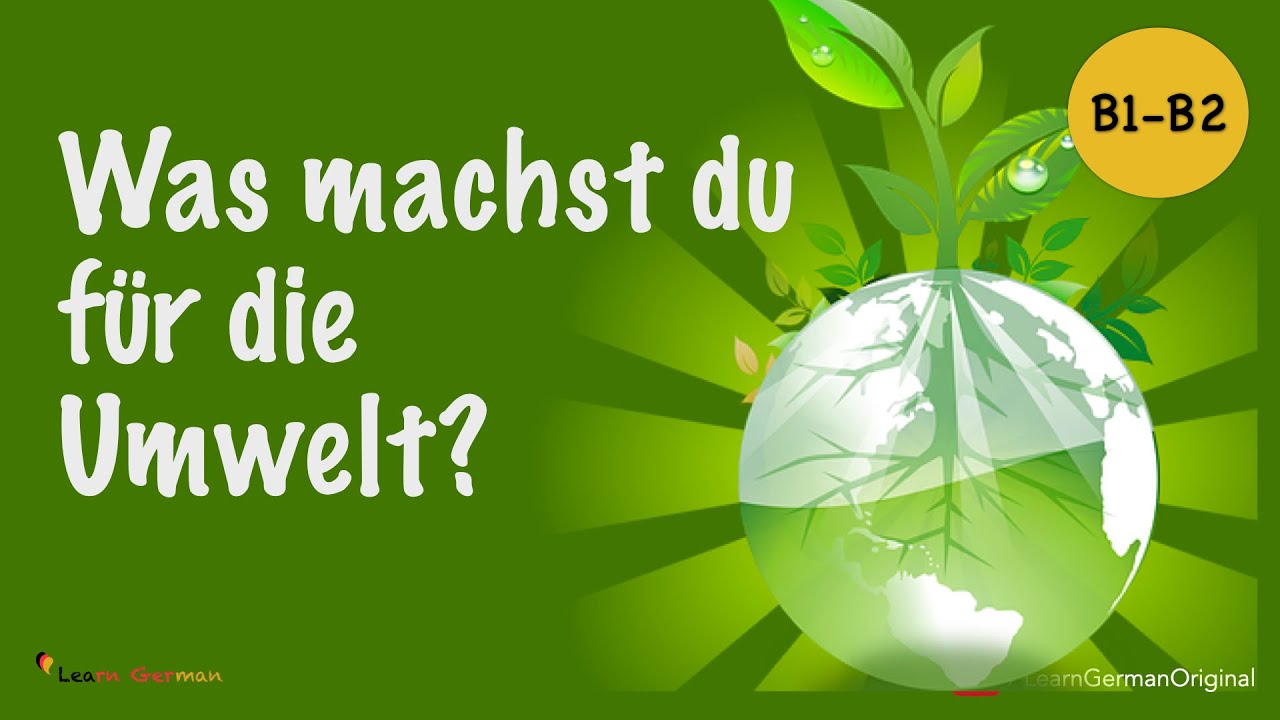 Was machst du für die Umwelt? | What do you do for the environment? | Learn German| Sprechen | B1-B2