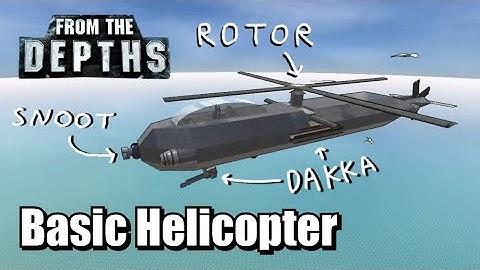 Basic Helicopter Tutorial - From the Depths (OUTDATED)