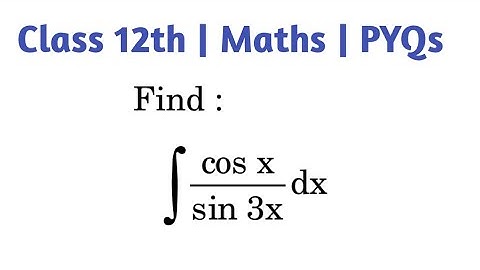 Find integration of cosx /sin(3x) dx