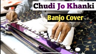 Chudi Jo Khanki Banjo Cover Ustad Yusuf Darbar chords