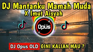 DJ MANTANKU MAMAH MUDA X IMUT AISYAH ♫ LAGU TIK TOK TERBARU REMIX ORIGINAL 2024