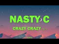 NASTY C - CRAZY CRAZY (LYRICS)!!!!!