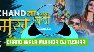 Chand Wala Mukhda DJ Tushar remix