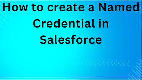 How to create a Named Credential in Salesforce
