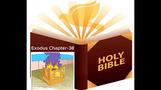 Exodus Chapter-38 The Altar of Burnt Offering Bible Reading - Old Testament - Book-2