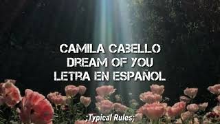 Camila Cabello - Dream Of You (Letra en Español)  |  ;Typical Rules;