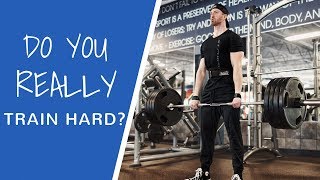 Do You REALLY Train Hard?