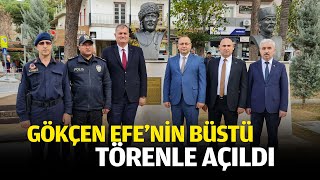 Gökçen Efe’nin büstü, törenle açıldı