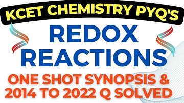 REDOX REACTIONS  -ONE SHOT SYNOPSIS &  2014 TO 2022 KCET PYQs SOLVED / PU 1 KCET