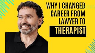 Why I changed career from law/solicitor to mental health/therapist/counsellor