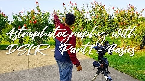 Astrophotography with DSLR - Part 1: The Basics