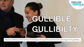 What is a gullible person What does gullibilty mean