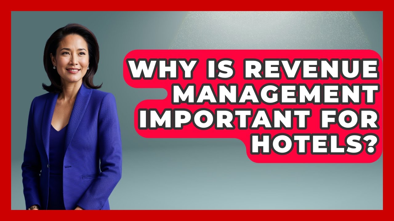 Why Is Revenue Management Important for Hotels? | Hospitality Management Mastery News