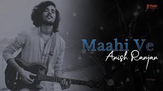 Maahi Ve (Chanda mere chanda) - Unplugged Cover | Anish Ranjan | Rawsingers