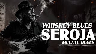 DENGARKAN!! SEROJA Versi Blues│Lagu Nostalgia Melayu