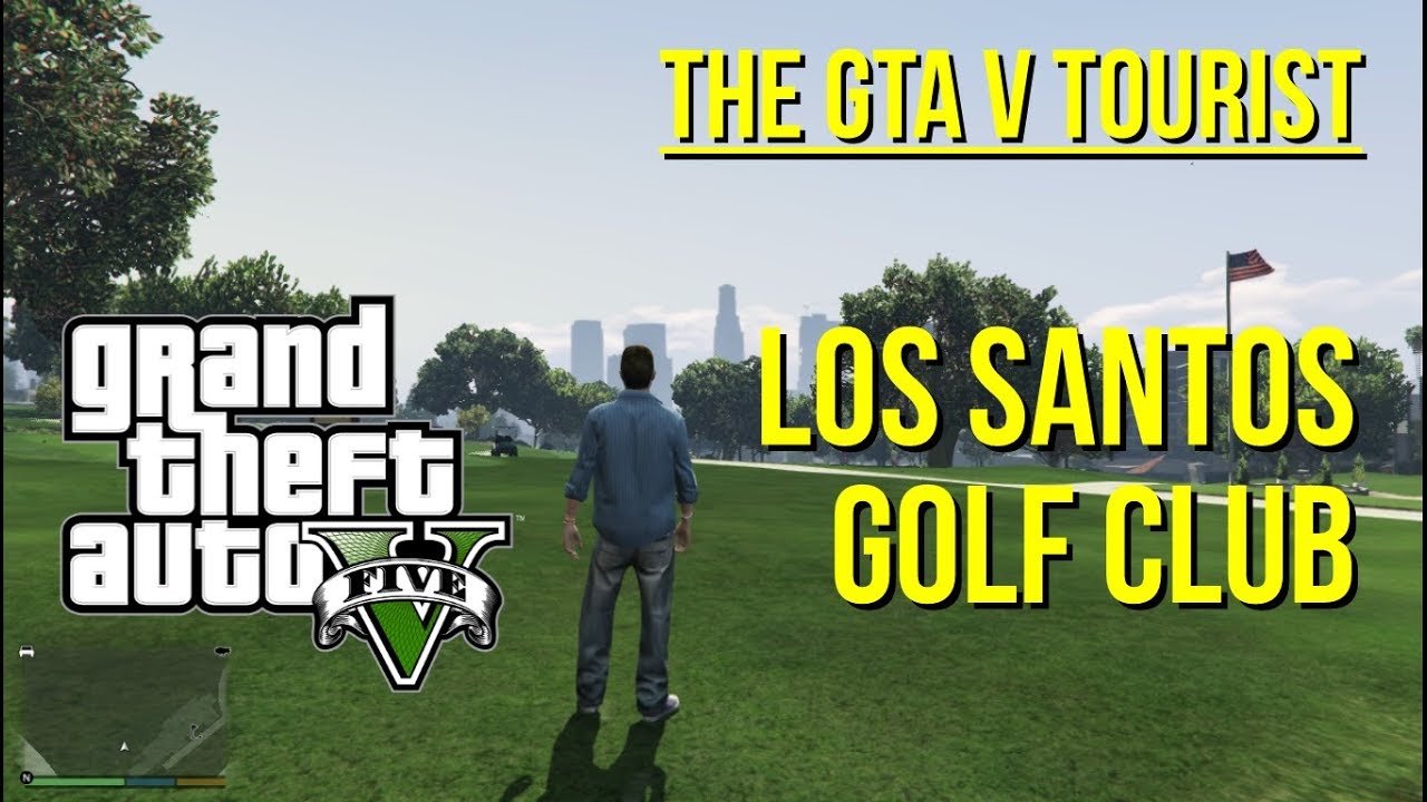 The GTA V Tourist Los Santos Golf Club YouTube