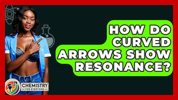 How Do Curved Arrows Show Resonance? - Chemistry For Everyone