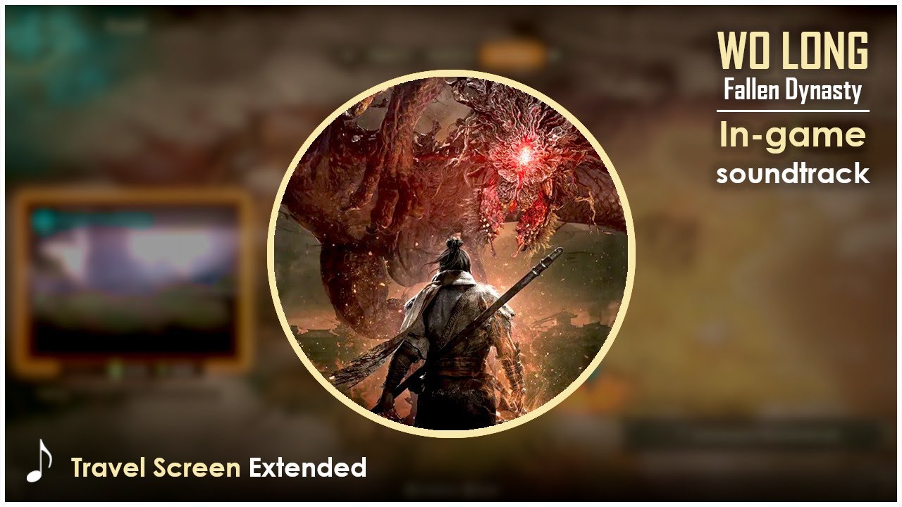 Wo Long Fallen Dynasty OST  : Travel Screen | Extended
